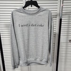Ladies Gray "I Need A Diet Coke" Sweatshirt.